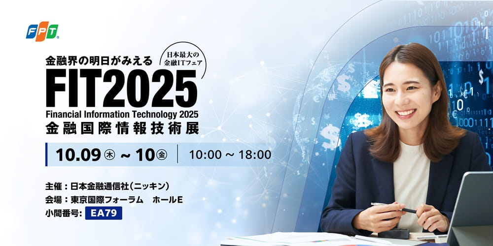 Financial Information Technology 2025 | FPTジャパンホールディングス